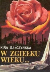 Okładka książki W zgiełku wieku Kira Gałczyńska
