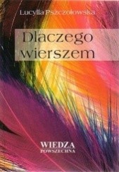 Okładka książki Dlaczego wierszem Lucylla Pszczołowska