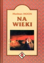Okładka książki Na wieki Modean Moon