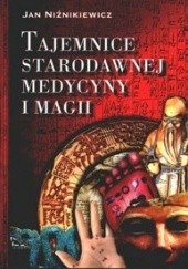 Okładka książki Tajemnice starodawnej medycyny i magii Jan Niżnikiewicz