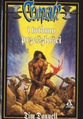 Okładka książki Conan i widmo przeszłości Lin Carter, Tim Donnell, L. Sprague de Camp