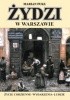 Okładka książki Żydzi w Warszawie. Życie codzienne. Wydarzenia. Ludzie Marian Fuks