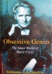 Okładka książki Obsessive Genius. The inner world of Marie Curie Barbara Goldsmith