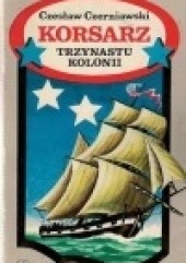 Okładka książki Korsarz trzynastu kolonii Czesław Czerniawski