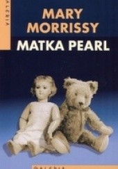 Okładka książki Matka Pearl Mary Morrissy