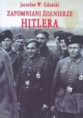 Okładka książki Zapomniani żołnierze Hitlera Jarosław Gdański