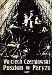 Okładka książki Puszkin w Paryżu Wojciech Czerniawski