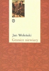 Okładka książki Granice niewiary Jan Woleński