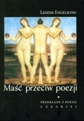 Okładka książki Maść przeciw poezji. Przekłady z poezji czeskiej