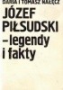 Okładka książki Józef Piłsudski – legendy i fakty Daria Nałęcz,&nbsp;Tomasz Nałęcz