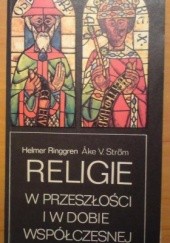 Okładka książki Religie w przeszłości i dobie współczesnej Helmer Ringgren, Ake V. Ström