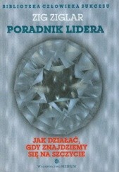 Okładka książki Poradnik lidera. Jak działać, gdy znajdziemy się na szczycie Zig Ziglar