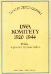 Okładka książki Dwa komitety 1920, 1944: Polska w planach Lenina i Stalina Tadeusz Żenczykowski