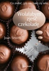 Okładka książki Wolałabym zjeść czekoladę Joan Sewell