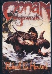 Okładka książki Conan wojownik Robert E. Howard