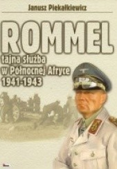 Okładka książki Rommel - tajna służba w Północnej Afryce 1941-1943 Janusz Piekałkiewicz