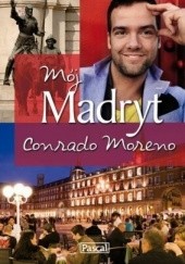 Okładka książki Mój Madryt Conrado Moreno