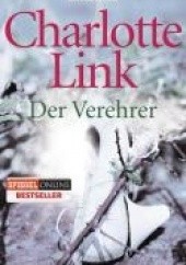 Okładka książki Der Verehrer Charlotte Link