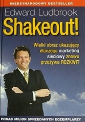 Okładka książki Shakeout! Wielki obraz ukazujący dlaczego marketing sieciowy znowu przeżywa rozkwit Edward Ludbrook
