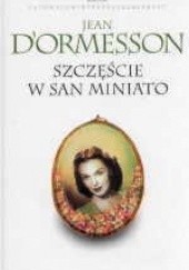 Okładka książki Szczęście w San Miniato Jean d'Ormesson