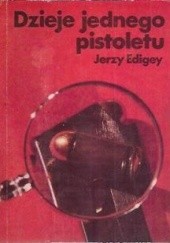 Okładka książki Dzieje jednego pistoletu Jerzy Edigey