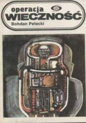 Okładka książki Operacja wieczność Bohdan Petecki