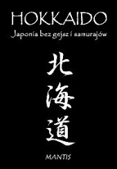 Okładka książki Hokkaido. Japonia bez gejsz i samurajów Piotr Milewski, praca zbiorowa