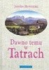 Okładka książki Dawno temu w Tatrach Jarosław Skowroński