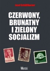 Okładka książki Czerwony, brunatny i zielony socjalizm Josef Schüßlburner