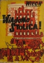 Okładka książki Wiadomo - Stolica! Stefan Wiechecki