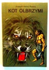 Okładka książki Kot olbrzymi. Tygrys Kzamów. Romans z czasów pierwotnych Joseph Henri Rosny