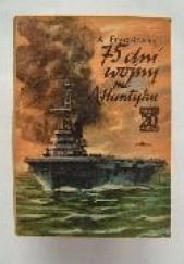 Okładka książki 75 dni wojny na Atlantyku Andrzej Fryszkiewicz