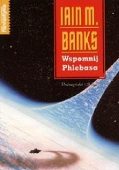 Okładka książki Wspomnij Phlebasa Iain Menzies Banks