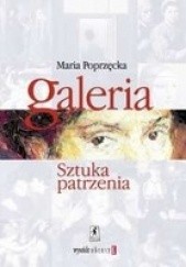 Okładka książki Galeria. Sztuka Patrzenia Maria Poprzęcka