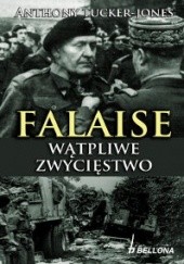 Okładka książki Falaise: wątpliwe zwycięstwo Anthony Tucker-Jones