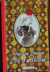 Okładka książki Coś o miłości Adrienne Thomas