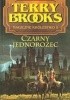Okładka książki Czarny jednorożec Terry Brooks