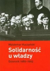 Okładka książki Solidarność u władzy: dziennik 1989-1993 Waldemar Kuczyński
