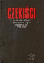Okładka książki Czekiści: organy bezpieczeństwa w europejskich krajach bloku sowieckiego 1944-1989 Łukasz Kamiński (historyk), Krzysztof Persak