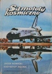 Okładka książki Samoloty kosmiczne Jacek Nowicki, Krzysztof Zięcina
