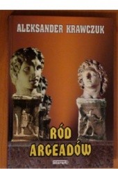 Okładka książki Ród Argeadów. Filip i Aleksander Aleksander Krawczuk