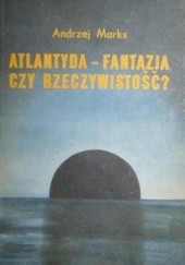 Okładka książki Atlantyda - fantazja czy rzeczywistość Andrzej Marks