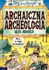 Okładka książki Archaiczna archeologia Nick Arnold