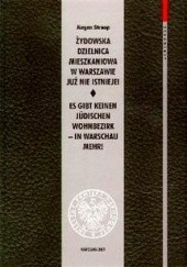 Okładka książki Żydowska dzielnica mieszkaniowa w Warszawie już nie istnieje! Jürgen Stroop
