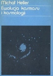 Okładka książki Ewolucja kosmosu i kosmologii Michał Heller