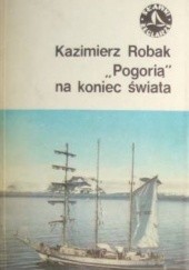Okładka książki „Pogorią” na koniec świata Kazimierz Robak