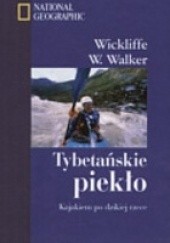 Okładka książki Tybetańskie piekło. Kajakiem po dzikiej rzece. Wickliffe W. Walker