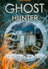 Okładka książki Ghost Hunter, Światło, które zabija Derek Meister
