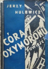 Okładka książki Córa Oxymoronu Jerzy Hulewicz