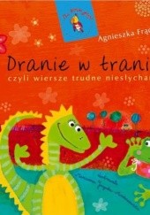Okładka książki Dranie w tranie, czyli wiersze trudne niesłychanie Agnieszka Frączek
